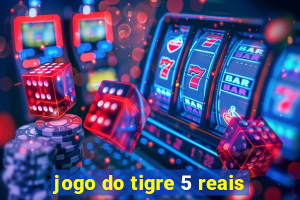 jogo do tigre 5 reais